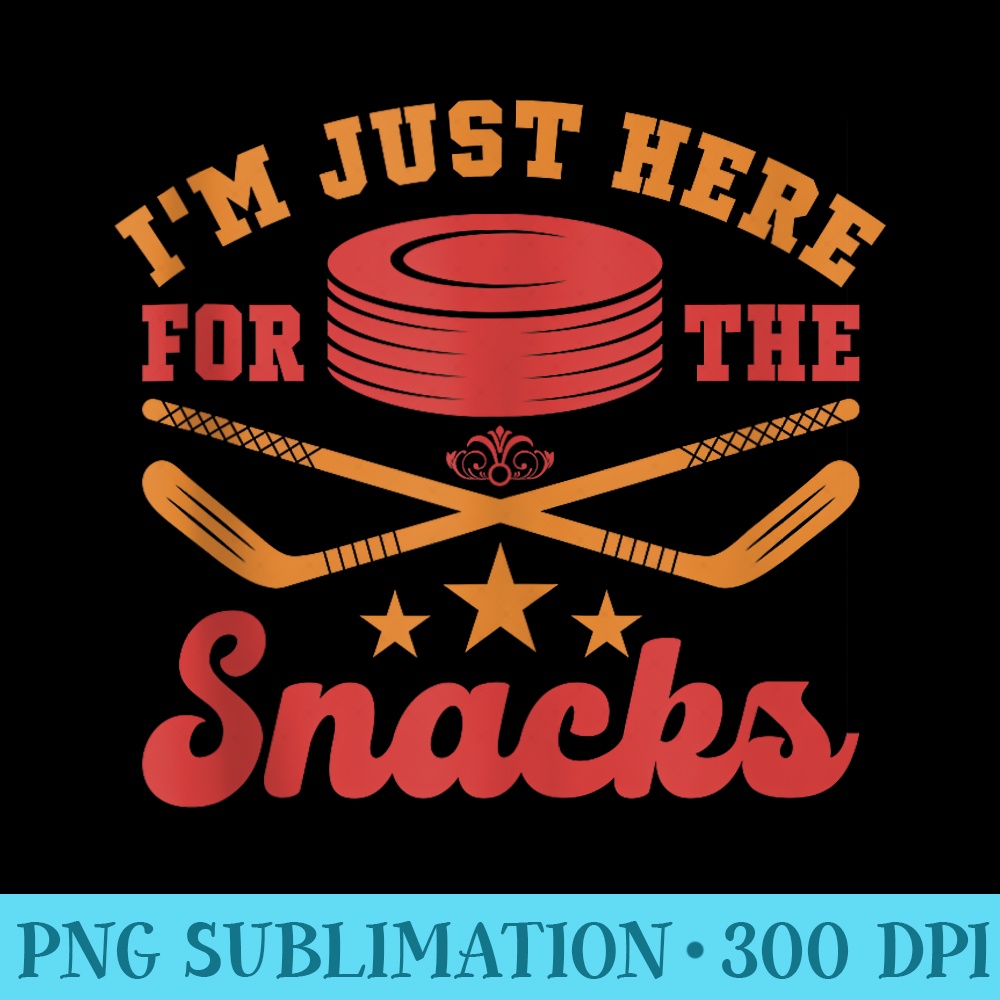 Im Just here for the Snacks Ice Hockey - PNG Download High Quality - Quick And Seamless Download Process