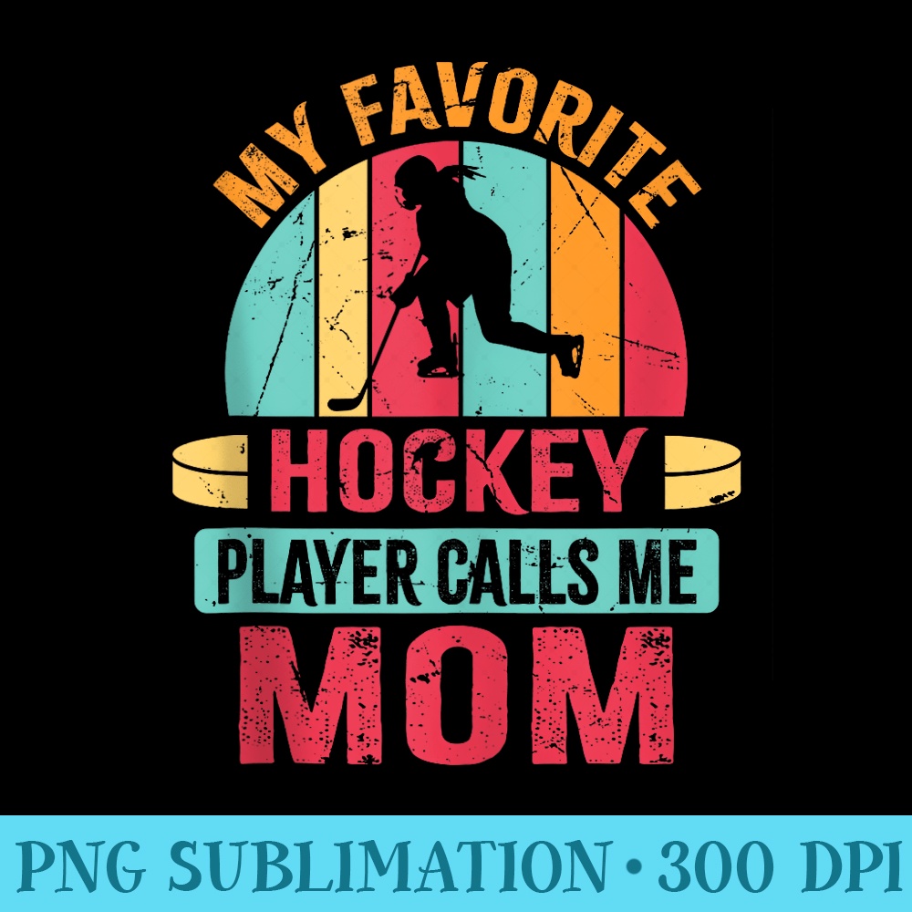 Hockey Mom My Favorite Hockey Player Calls Me Momy - PNG Picture Download - Versatile And Customizable Designs
