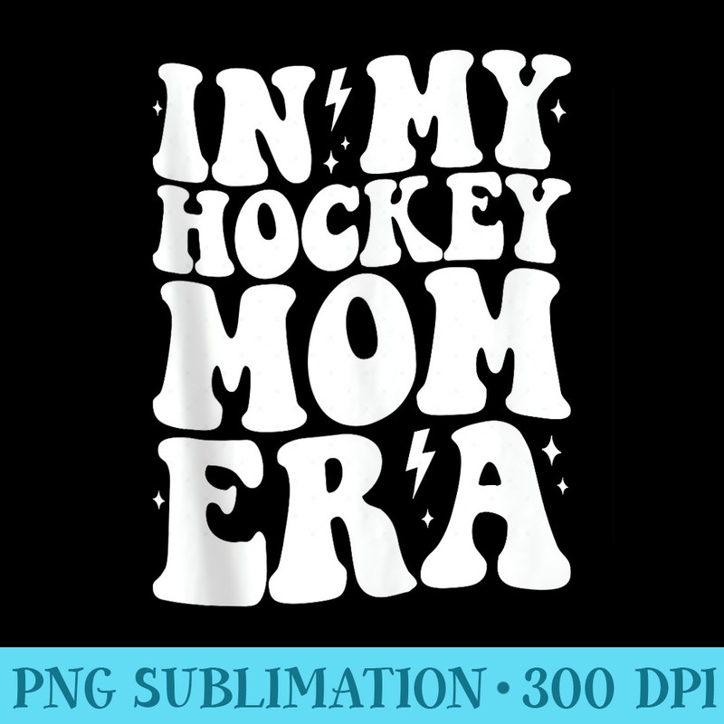 Groovy in My Hockey Mom Era Mama Funny Retro - High Resolution PNG Download - Capture Imagination with Every Detail