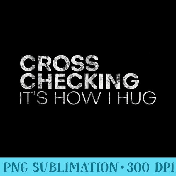 Cross Checking Its How I Hug Hockey Love Tackle - Mug Sublimation PNG - Boost Your Success with this Inspirational PNG Download