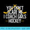 You Dont Scare Me I Coach Girls Hockey - Shirt Print PNG - Boost Your Success with this Inspirational PNG Download