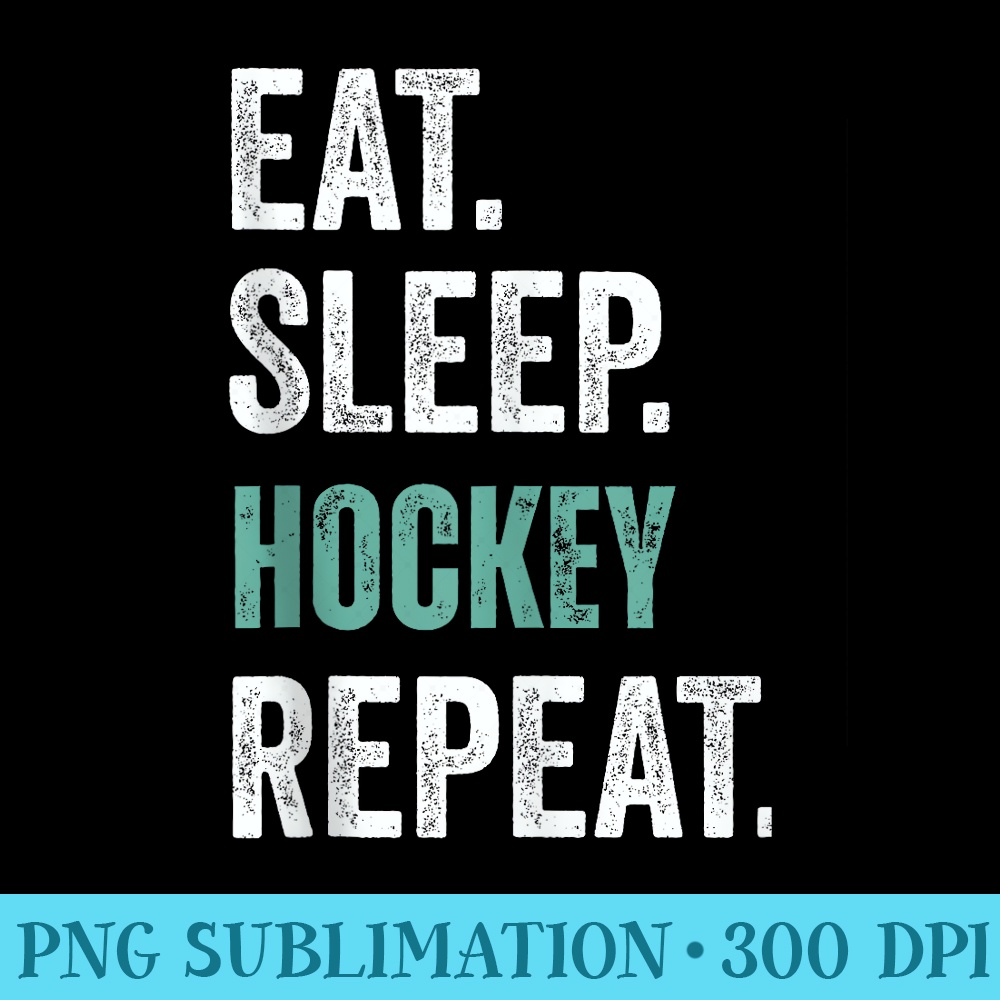 EAT SLEEP Hockey Repeat - PNG Download Template - Perfect for Personalization