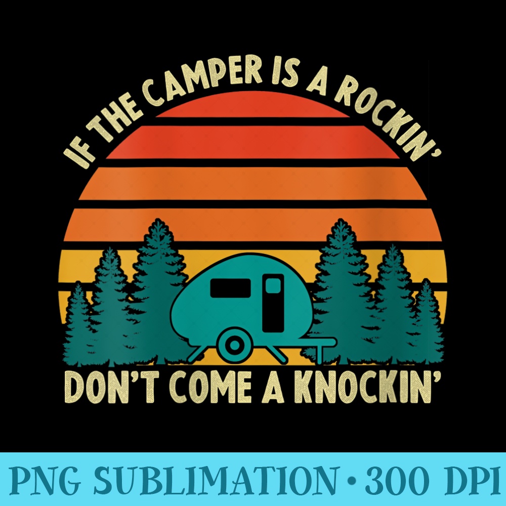 Womens Camping Funny If The Trailer Is Rocking Dont Come Knocking - PNG Image Download - Unlock Vibrant Sublimation Designs