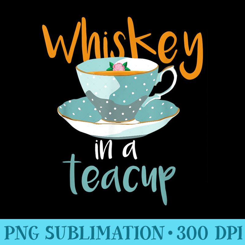 Whiskey In a Teacup Classic Country T - Transparent PNG Download - Perfect for Creative Projects