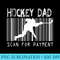 Hockey Dad Scan For Payment T Fathers Day - PNG Download Template - Limited Edition And Exclusive Designs