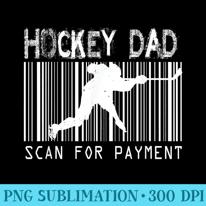 Hockey Dad Scan For Payment T Fathers Day - PNG Download Template - Limited Edition And Exclusive Designs