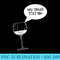 Womens Funny Wine is Telling Me to Text Him - Shirt Graphic Resources - Instant Access To Downloadable Files