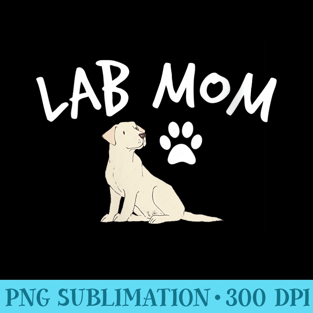 s Labrador Retriever Lab Mom Dog Puppy Pet Lover - PNG Sublimation - Versatile And Customizable Designs