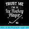 Funny Classic Trust Me Im An Ice Hockey Player - Shirt Illustration PNG - Stunning Sublimation Graphics