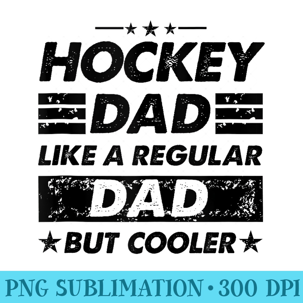 Mens Funny Hockey Dad Like A Regular Dad But Cooler - Shirt Printing Template PNG - Instantly Transform Your Sublimation Projects