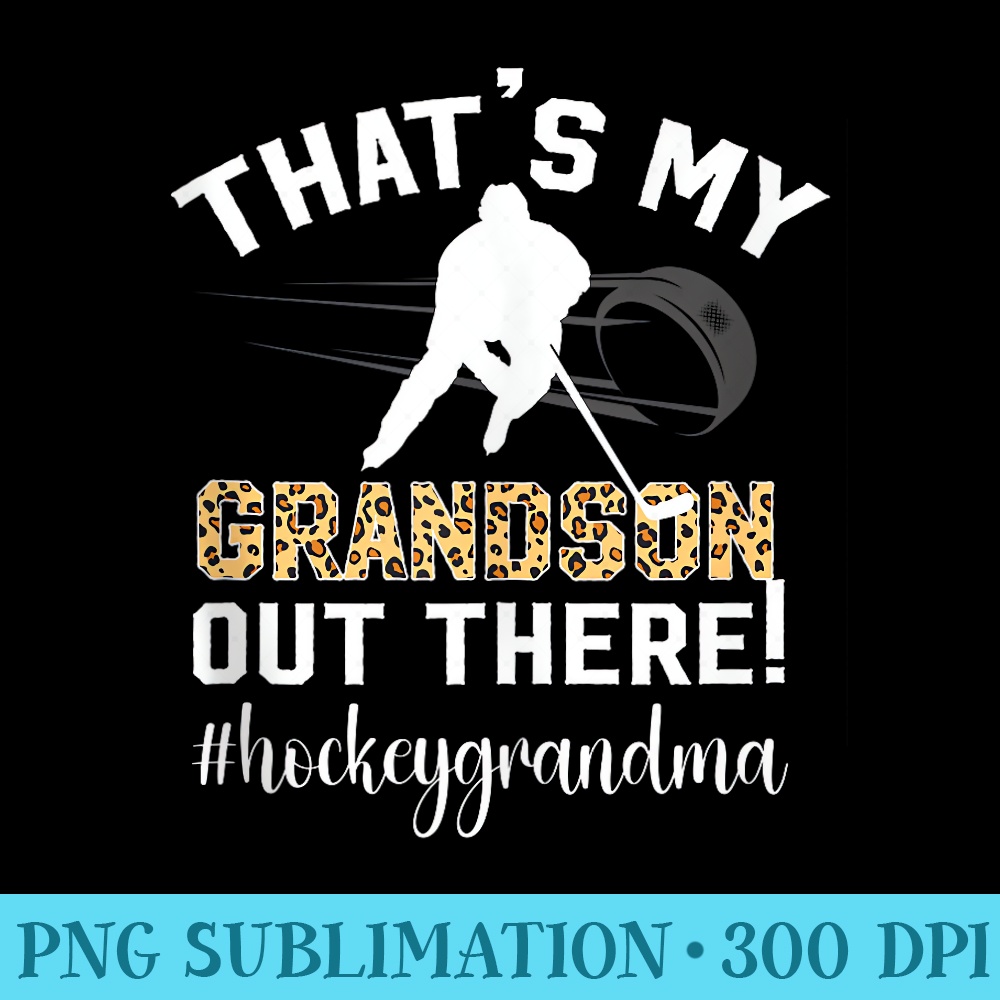 My Grandson Hockey Grandma Ice Hockey Player Grandmother - Sublimation PNG download - Bold & Eye-catching