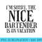 Womens Im Sorry The Nice Bartender Is On Vacation Sarcastic - Unique Sublimation PNG Download - Enhance Your Apparel with Stunning Detail