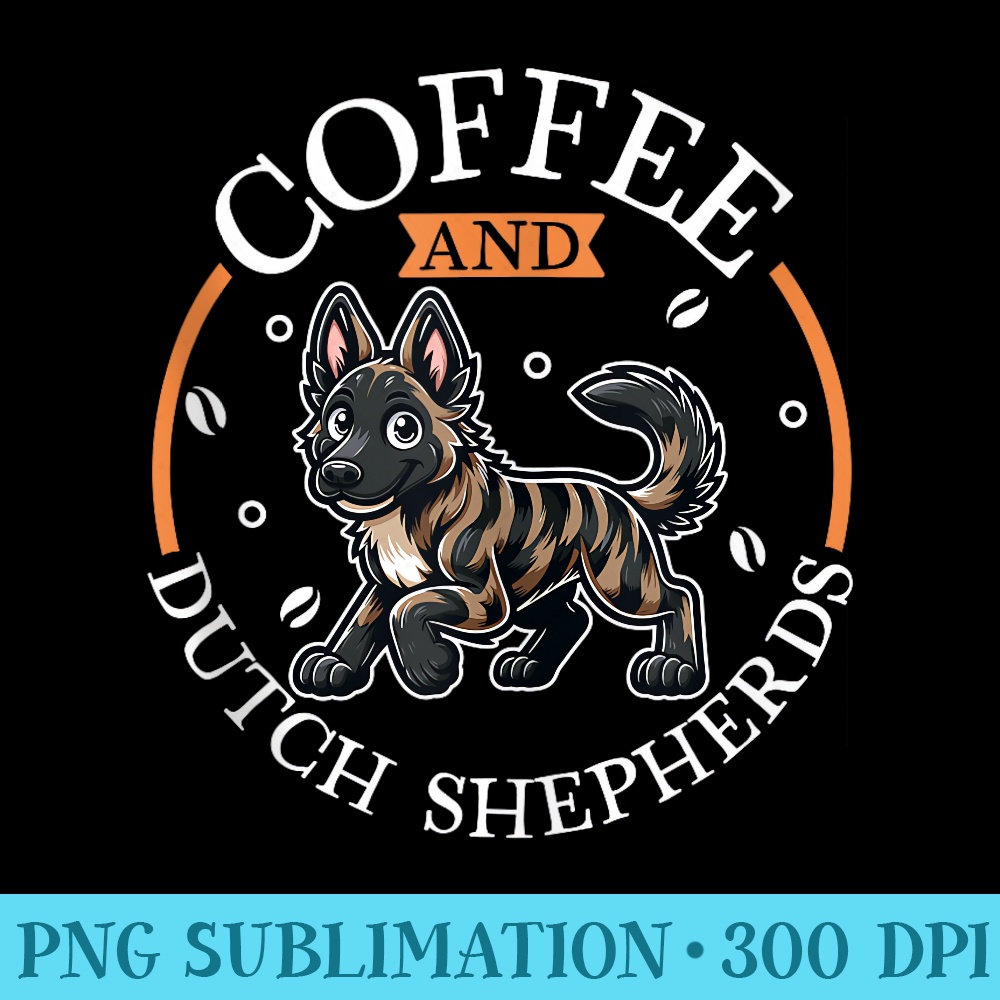 Coffee and Dutch Shepherd - Shirt Printing Template PNG - Bring Your Designs to Life
