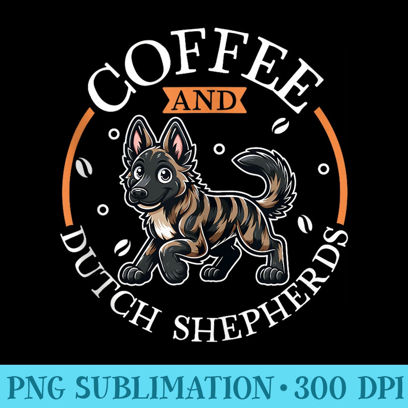 Coffee and Dutch Shepherd - Shirt Printing Template PNG - Bring Your Designs to Life