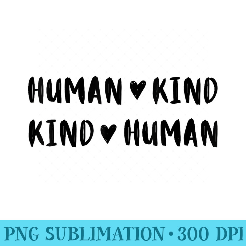 Human Kind, Kind Human Kindness - PNG Download Source - Lifetime Access To Purchased Files