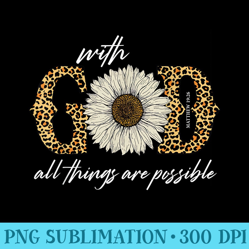 With God All Things Are Possible Matthew Bible Verse Jesus - Sublimation designs PNG - Limited Edition And Exclusive Designs