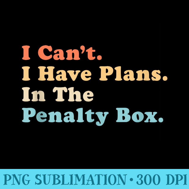 I cant I have Plans In the Penalty Box Ice Hockey youth - Transparent Shirt Clip Art - Unleash Your Inner Rebellion