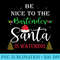 Christmas Be Nice To The Bartender Santa Is Watching - Shirt Printing Template PNG - Enhance Your Apparel with Stunning Detail