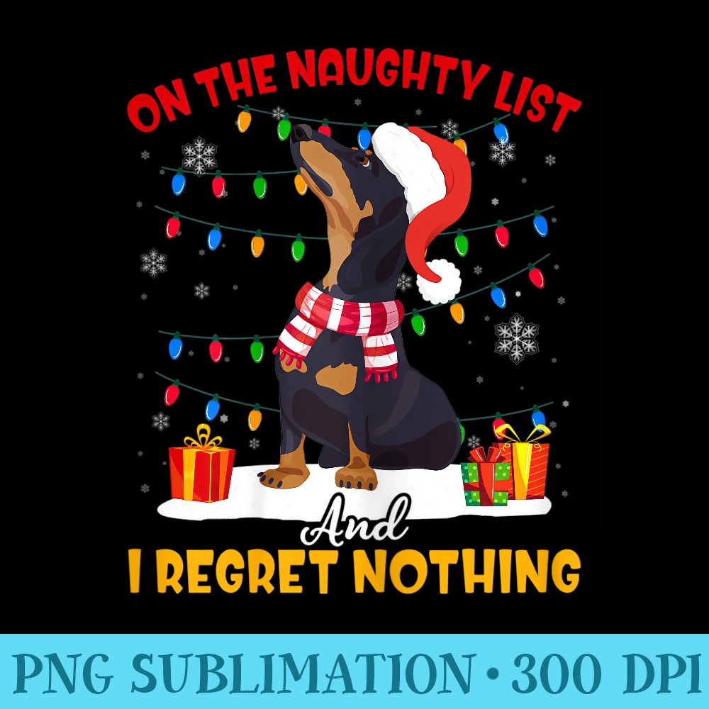 Dachshund Santa On The Naughty List Dachshund Christmas - High resolution PNG download - Unlock Vibrant Sublimation Designs
