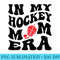 In My Hockey Mom Era Funny Mom Hockey Groovy - High Resolution PNG Designs - Stunning Sublimation Graphics