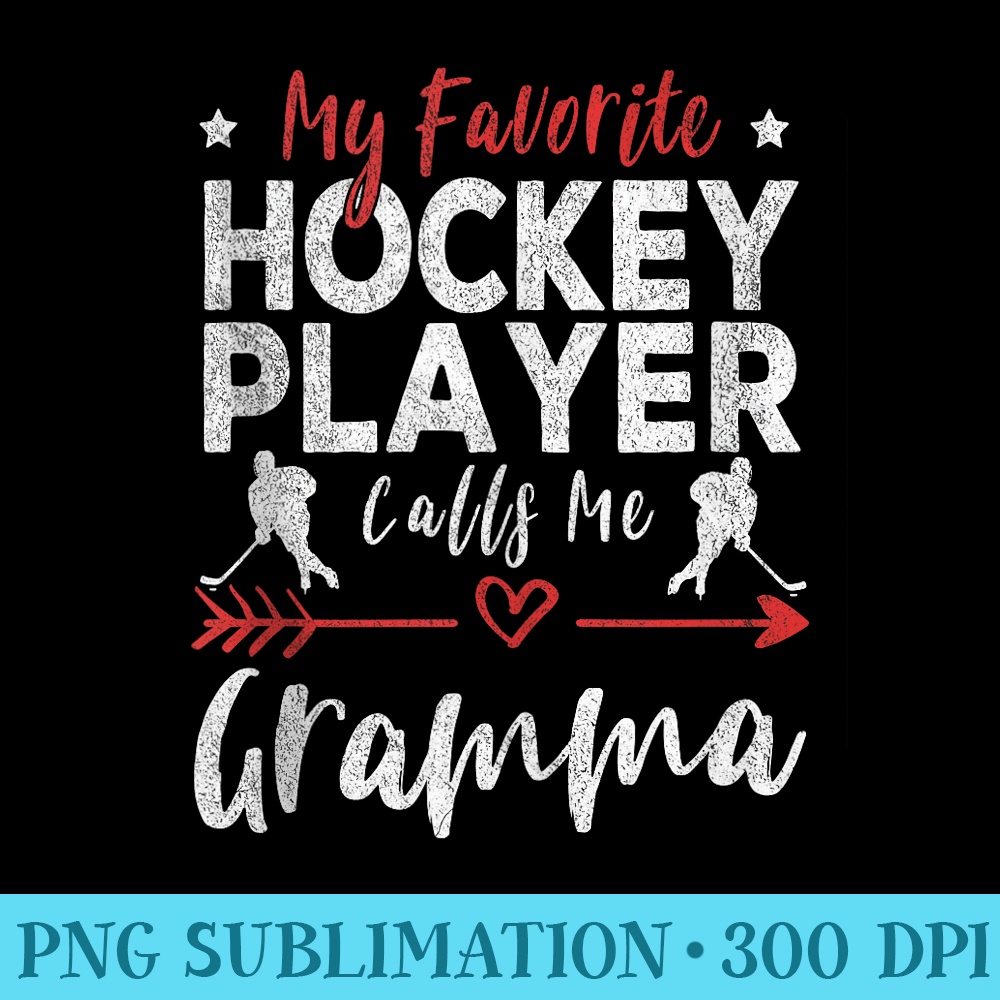 My Favorite Hockey Player Calls Me Gramma - PNG Design Files - Add a Festive Touch to Every Day