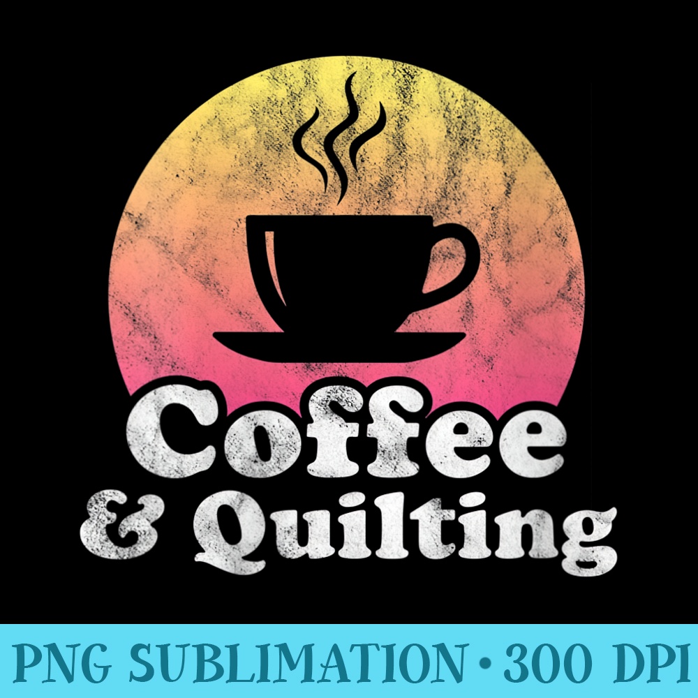 Womens Coffee and Quilting - PNG Download Clipart - Unleash Your Creativity