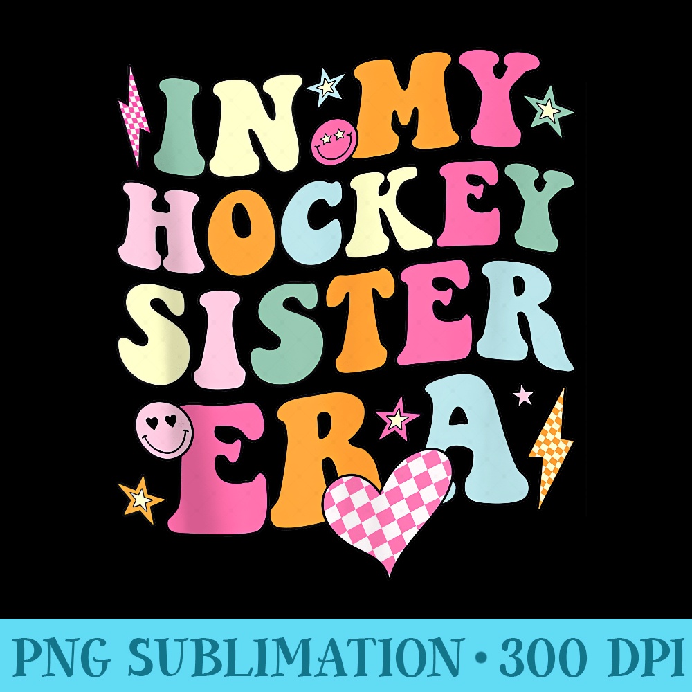 Groovy in My Hockey Sister Era Sis Funny Retro - PNG Download - Instant Access To Downloadable Files