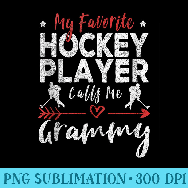 My Favorite Hockey Player Calls Me Grammy - Sublimation printables PNG download - Trendsetting And Modern Collections