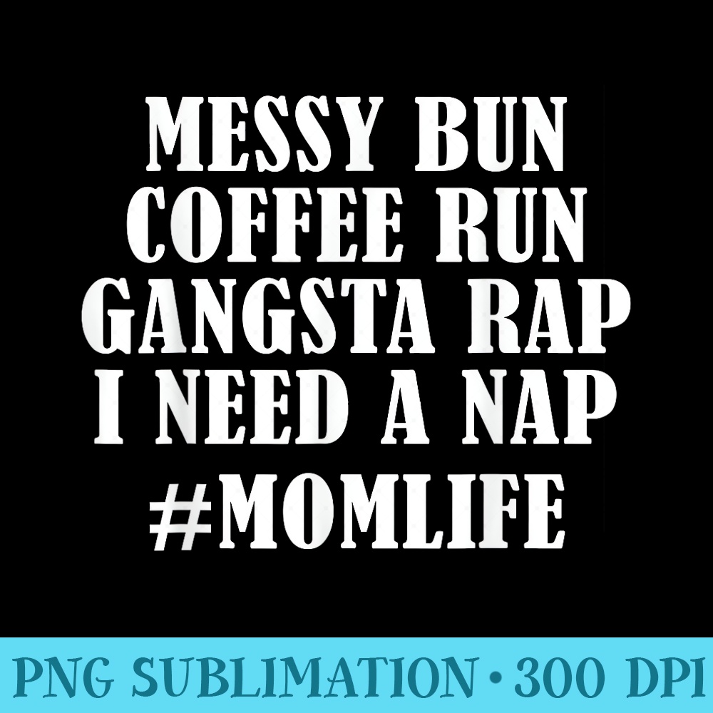 Womens Messy Bun Coffee Run Momlife Fun Mom Joke - PNG Download Clipart - Trendsetting And Modern Collections