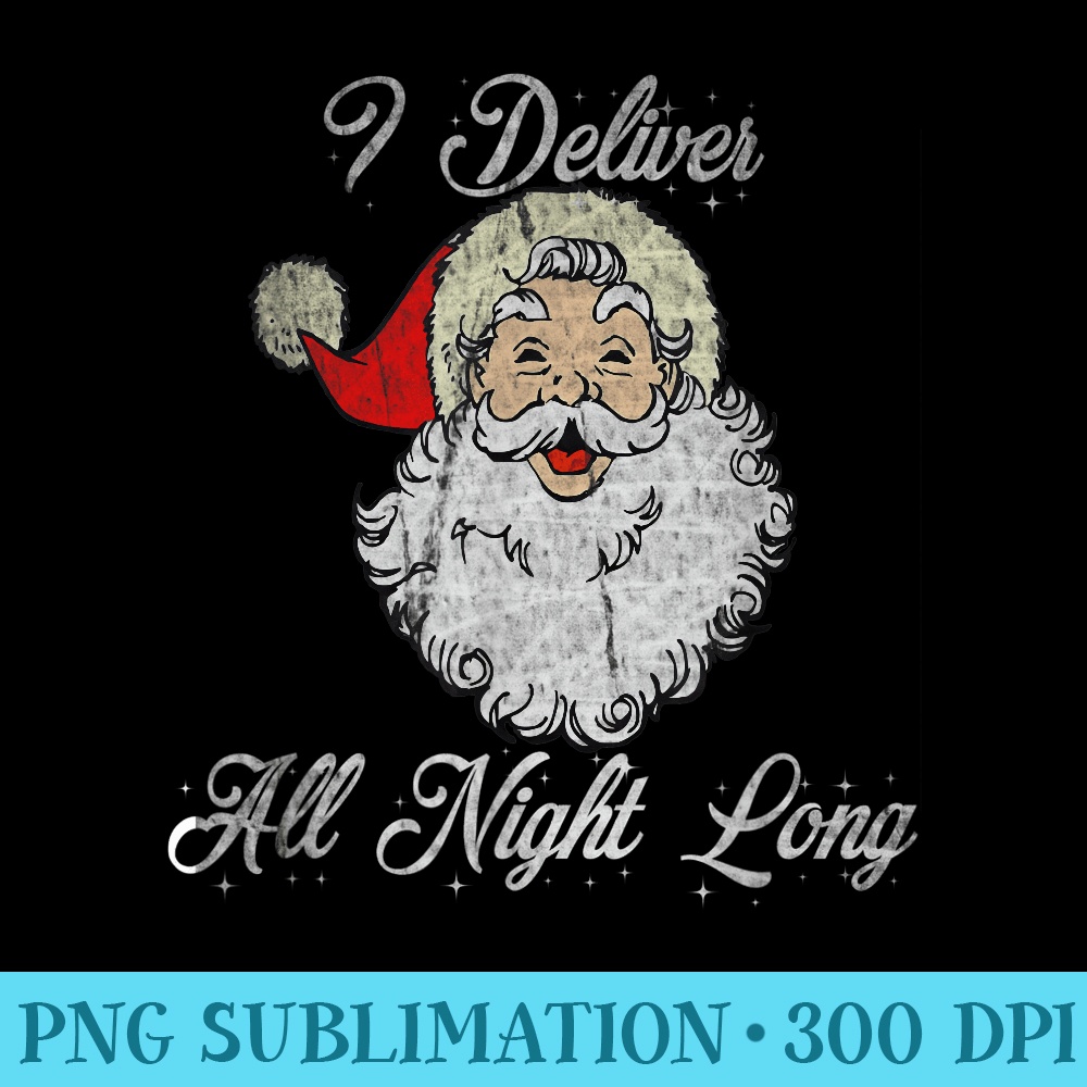 Santa I Deliver All Night Long Vintage Distressed - Stylish Shirt PNG - Enhance Your Apparel with Stunning Detail