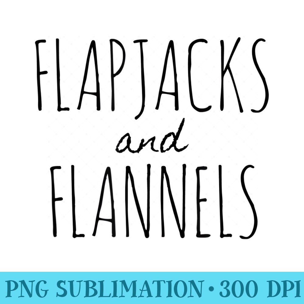 Flapjacks and Flannels Fall Festive T M, W, Youth - Transparent PNG Download - Spice Up Your Sublimation Projects