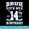Bruh Its My 14th Birthday Ice Hockey 14 Year Old Party - PNG Graphics Download - Add a Festive Touch to Every Day