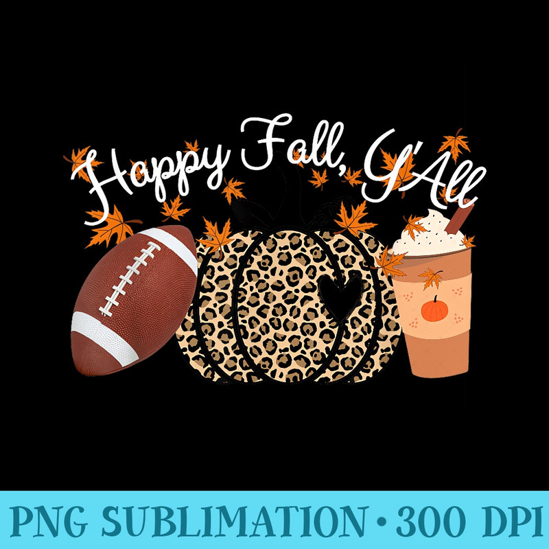 Happy Fall Yall Leopard print Pumpkins Football and Coffee - High Quality PNG Download - Perfect for Sublimation Mastery