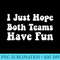 Funny I Just Hope Both Teams Have Fun Groovy - Sublimation patterns PNG - Instant Access To Downloadable Files