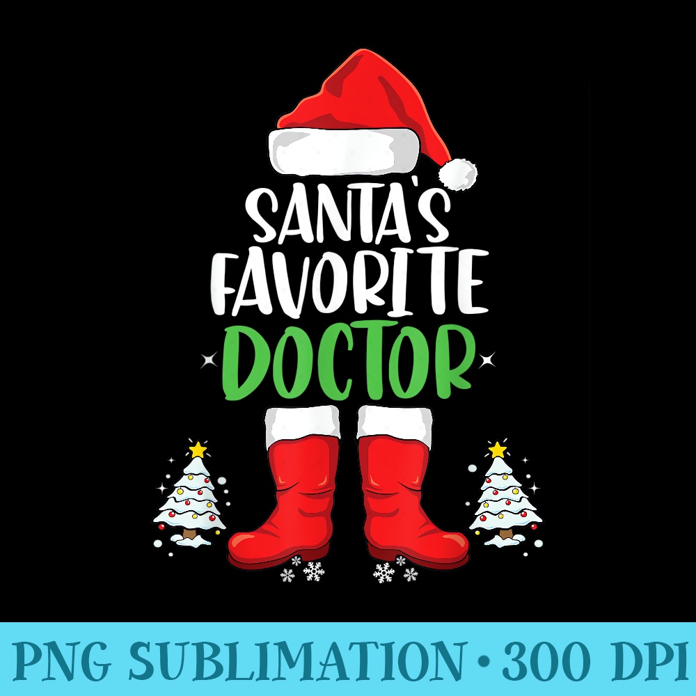 Santas Favorite Doctor Family Matching Christmas Party - PNG Design Files - Fashionable and Fearless