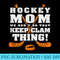 Hockey Mom We dont Do That Keep Clam Thing Mothers Day - PNG Download Vector - Revolutionize Your Designs