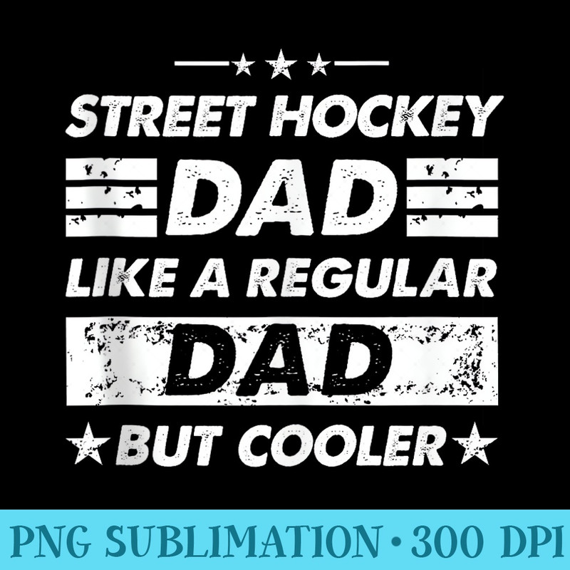 Mens Street Hockey Dad Like A Regular Dad Funny Street Hockey - Unique Sublimation PNG Download - Perfect for Sublimation Art