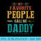 Mens My Favorite People Call Me Daddy Funny Fathers Day - Sublimation artwork PNG download - Transform Your Sublimation Creations