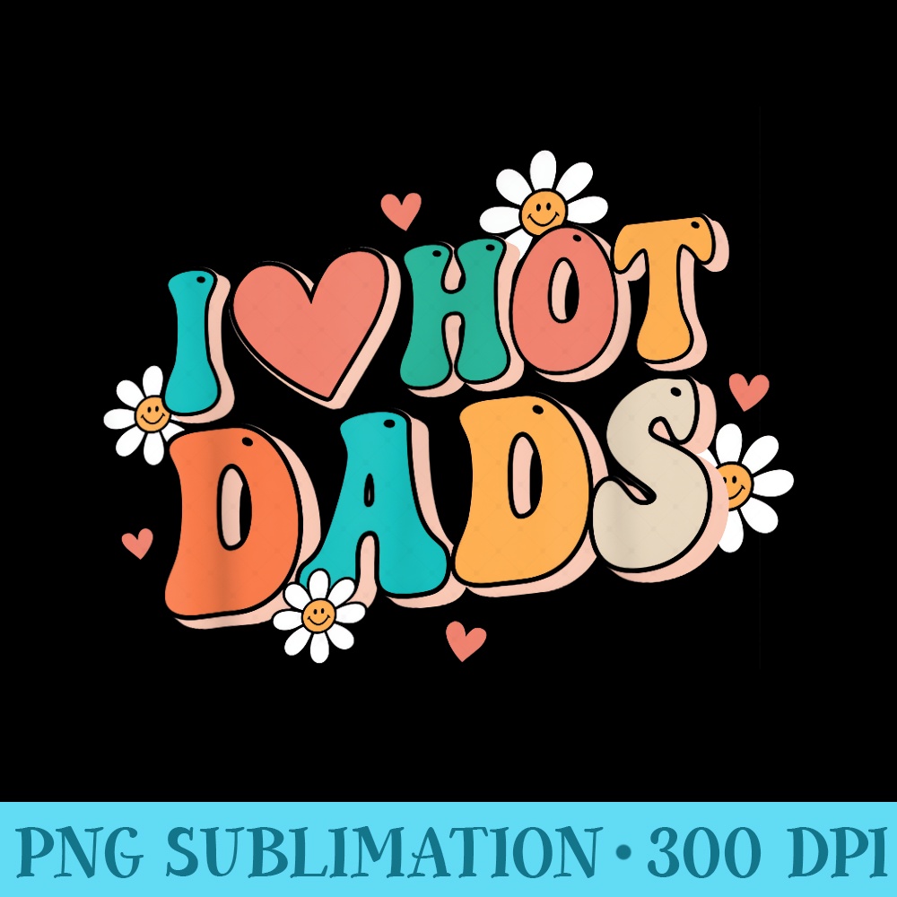 I Love Hot Dads Retro Funny Red Heart Love Dads - PNG Download Graphic - Add a Festive Touch to Every Day