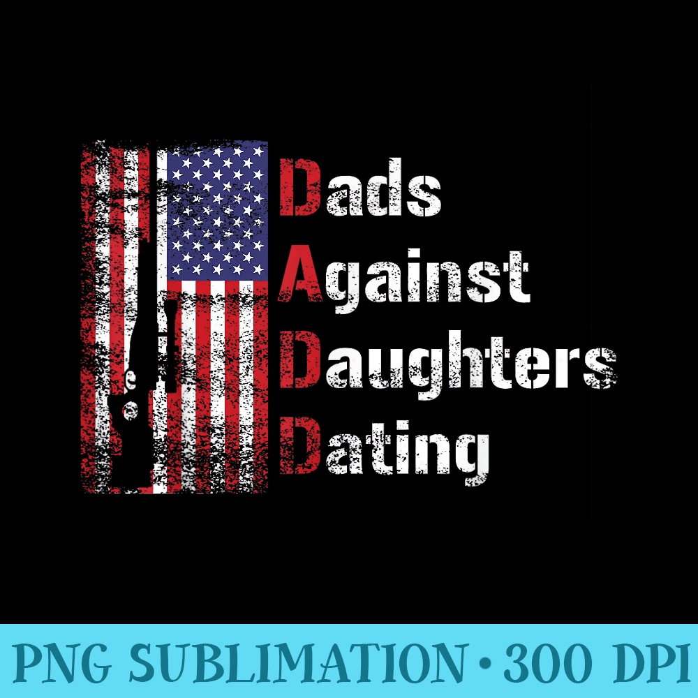 Dads Against Daughters Dating DADD Fathers Day gift - Download PNG images - Transform Your Sublimation Creations