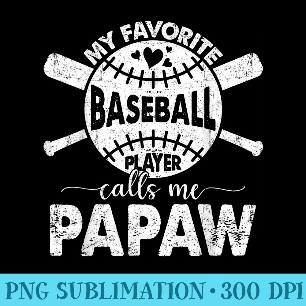 Proud to Be Called Papaw My Favorite Baseball Player - PNG Image Download - Instant Access To Downloadable Files