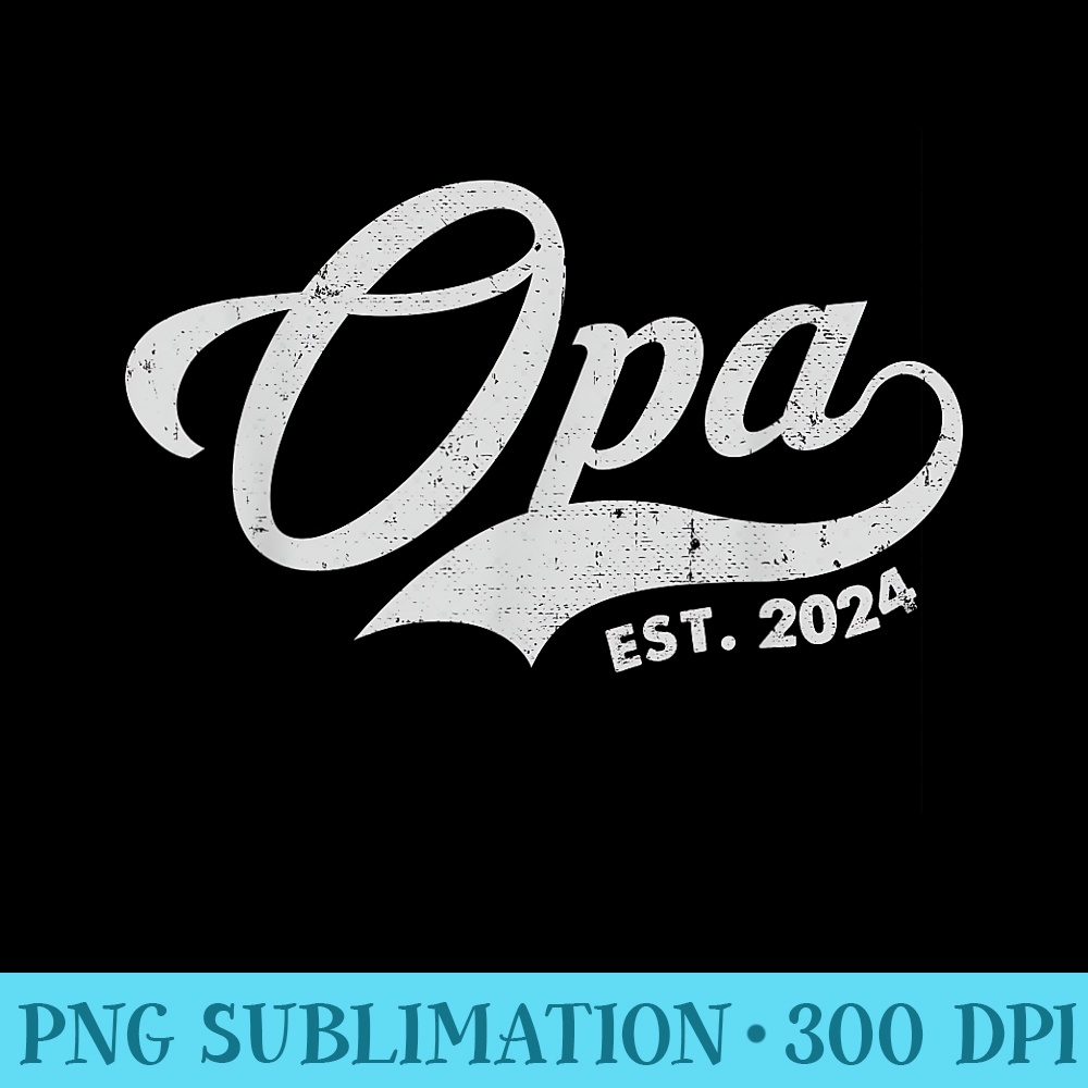 Opa est. 2024 for Fathers Day Soon to be Grandpa - Shirt Illustration PNG - Fashionable and Fearless