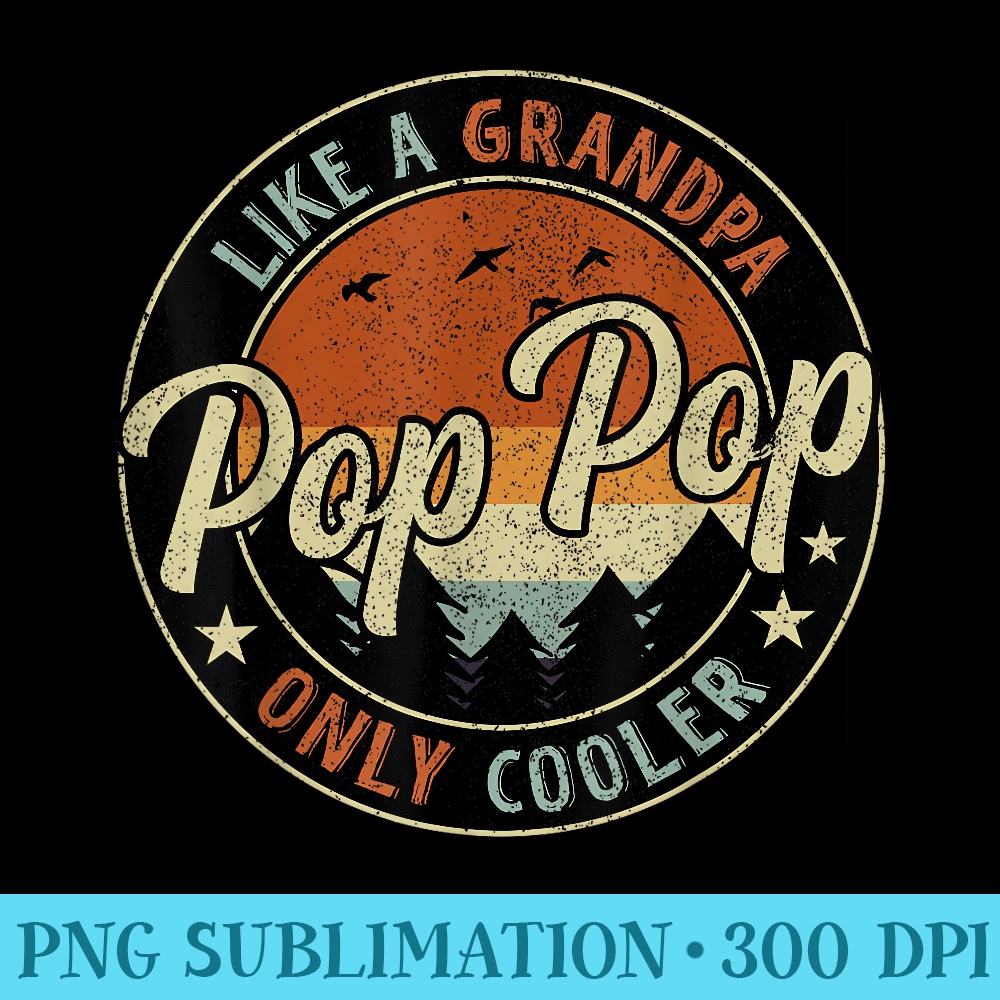 Pop Pop Like A Grandpa Only Cooler Vintage Retro Fathers Day - Sublimation templates PNG - Premium Quality PNG Artwork