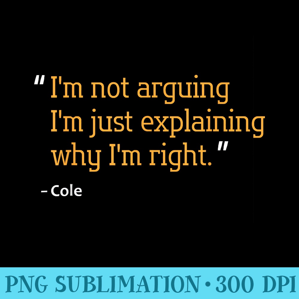 COLE Quote Funny Birthday Personalized Name Idea - PNG Download Collection - Perfect for Creative Projects