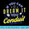 If You Can Dream It You Conduit Valentines T - Shirt Design PNG - Boost Your Success with this Inspirational PNG Download