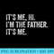 Its Me Hi Im The Father Its Me, Mens Fathers Day Funny Dad - PNG Download Transparent Background - Capture Imagination with Every Detail