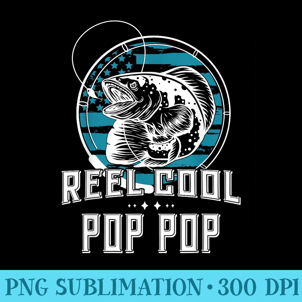 For Fathers Day Reel Cool Pop Pop Fishing - Download Shirt PNG - Boost Your Success with this Inspirational PNG Download