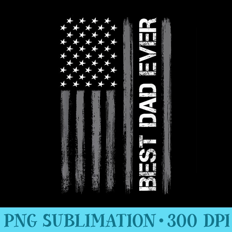 Best Dad Ever American Flag Funny Fathers Day For Mens - PNG Download Source - Instant Access To Downloadable Files