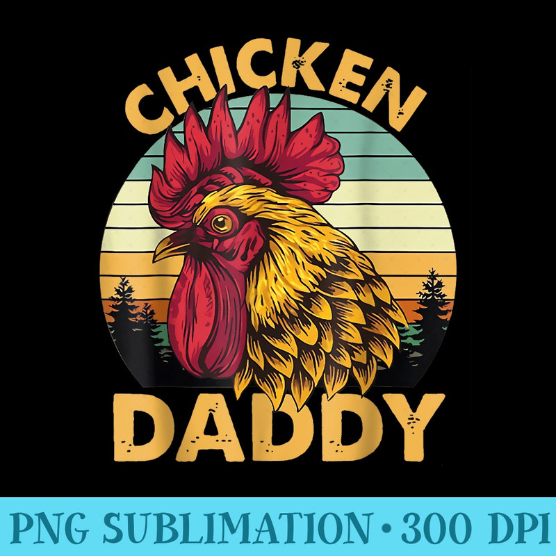 Chicken Daddy Vintage Rooster For Dad Farmer Fathers Day Men - High Resolution PNG Designs - Eco Friendly And Sustainable Digital Products