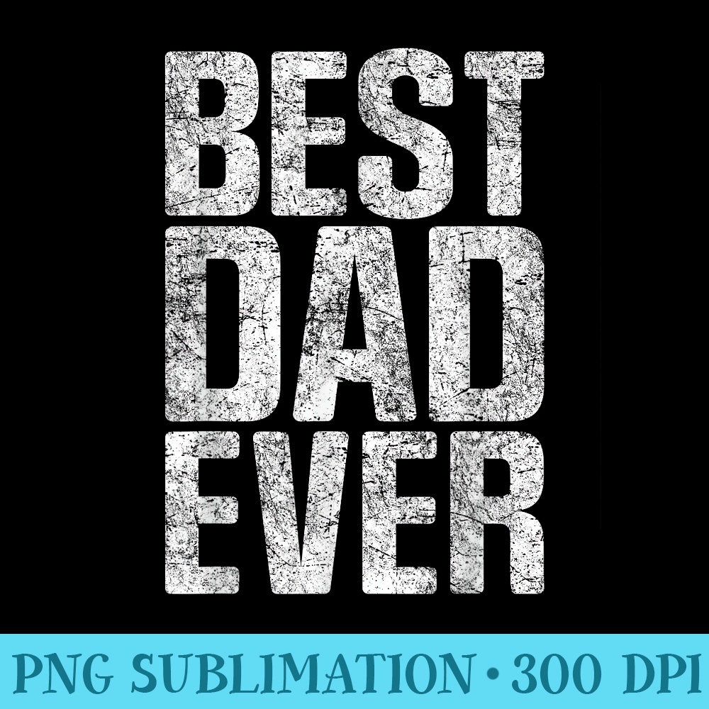 Best Dad Ever Funny Husband Fathers Day Mens Novelty - PNG Download Clipart - Instantly Transform Your Sublimation Projects